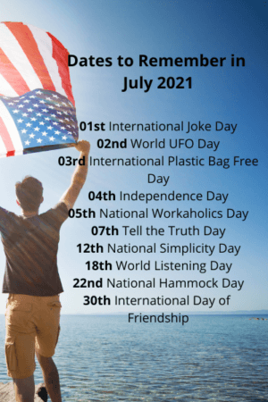 Man holding an American flag next to a list of special dates in July 2021